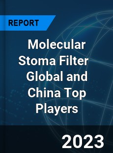 Molecular Stoma Filter Global and China Top Players Market