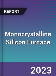 Monocrystalline Silicon Furnace Market