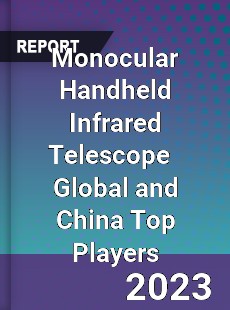 Monocular Handheld Infrared Telescope Global and China Top Players Market