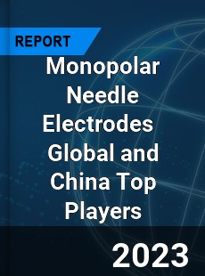 Monopolar Needle Electrodes Global and China Top Players Market