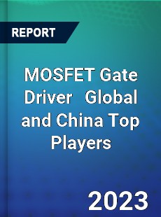 MOSFET Gate Driver Global and China Top Players Market