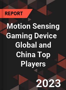 Motion Sensing Gaming Device Global and China Top Players Market