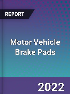 Motor Vehicle Brake Pads Market