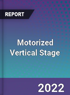 Motorized Vertical Stage Market