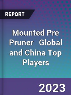 Mounted Pre Pruner Global and China Top Players Market