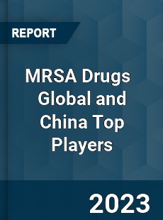 MRSA Drugs Global and China Top Players Market