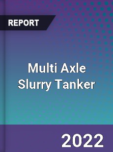 Multi Axle Slurry Tanker Market