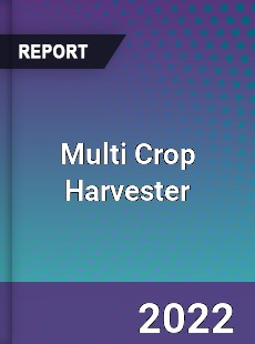 Multi Crop Harvester Market