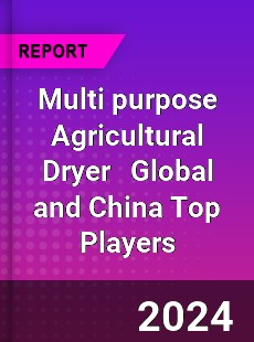 Multi purpose Agricultural Dryer Global and China Top Players Market