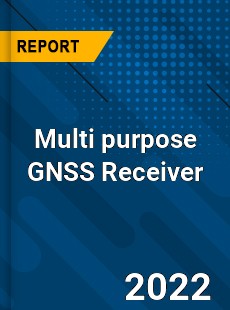 Multi purpose GNSS Receiver Market