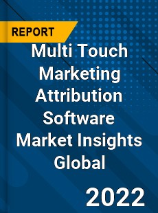 Multi Touch Marketing Attribution Software Market Insights Global