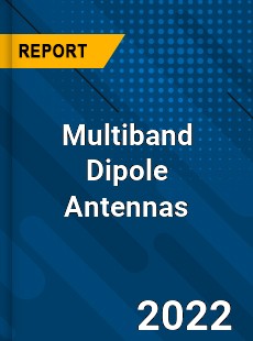 Multiband Dipole Antennas Market