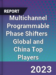 Multichannel Programmable Phase Shifters Global and China Top Players Market