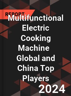 Multifunctional Electric Cooking Machine Global and China Top Players Market