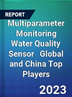 Multiparameter Monitoring Water Quality Sensor Global and China Top Players Market