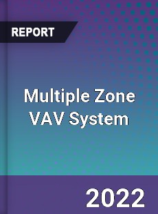 Multiple Zone VAV System Market