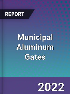 Municipal Aluminum Gates Market