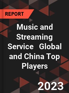 Music and Streaming Service Global and China Top Players Market