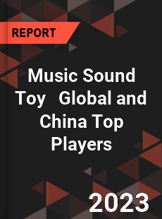 Music Sound Toy Global and China Top Players Market