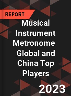 Musical Instrument Metronome Global and China Top Players Market