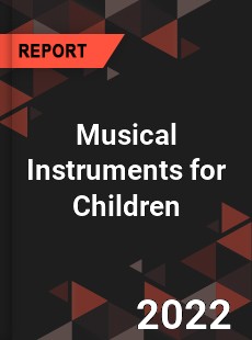 Musical Instruments for Children Market