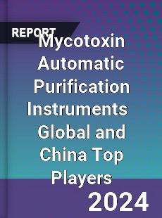 Mycotoxin Automatic Purification Instruments Global and China Top Players Market