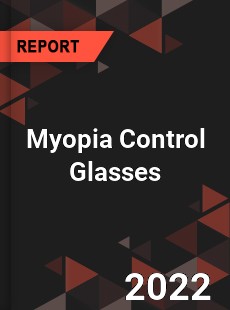 Myopia Control Glasses Market