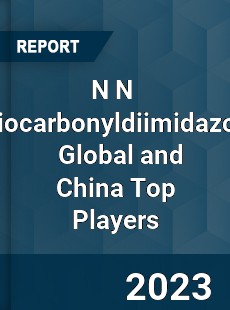 N N thiocarbonyldiimidazole Global and China Top Players Market