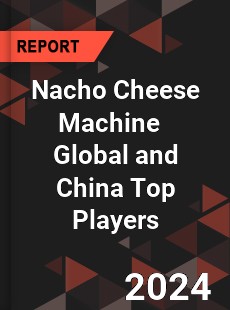 Nacho Cheese Machine Global and China Top Players Market