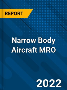 Narrow Body Aircraft MRO Market