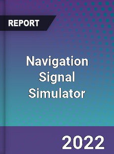 Navigation Signal Simulator Market