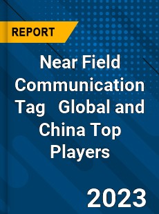 Near Field Communication Tag Global and China Top Players Market