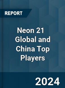 Neon 21 Global and China Top Players Market