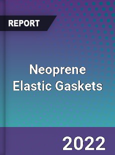 Neoprene Elastic Gaskets Market