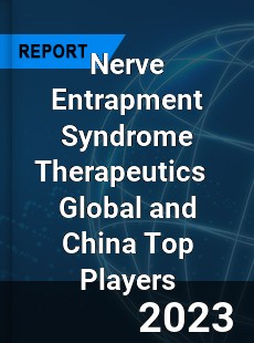 Nerve Entrapment Syndrome Therapeutics Global and China Top Players Market