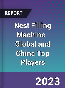 Nest Filling Machine Global and China Top Players Market