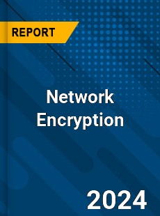 Network Encryption Market