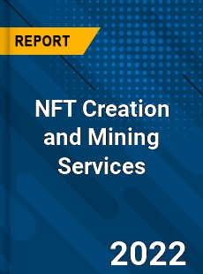 NFT Creation and Mining Services Market