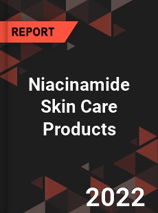 Niacinamide Skin Care Products Market