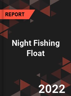 Night Fishing Float Market