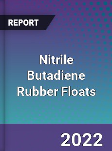 Nitrile Butadiene Rubber Floats Market