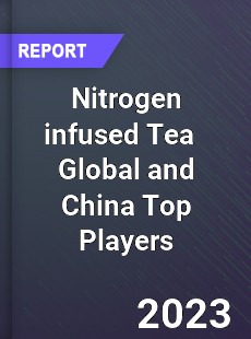 Nitrogen infused Tea Global and China Top Players Market