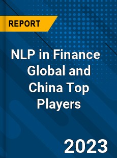 NLP in Finance Global and China Top Players Market