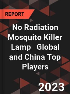 No Radiation Mosquito Killer Lamp Global and China Top Players Market