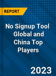 No Signup Tool Global and China Top Players Market