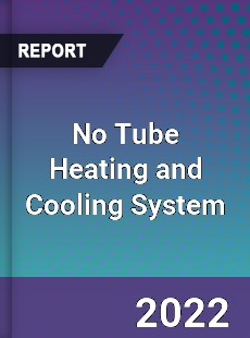 No Tube Heating and Cooling System Market