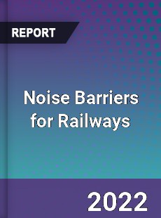 Noise Barriers for Railways Market