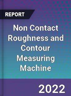 Non Contact Roughness and Contour Measuring Machine Market