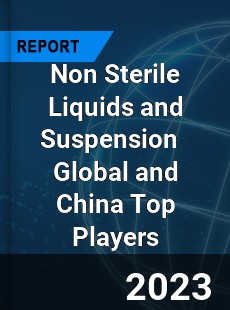 Non Sterile Liquids and Suspension Global and China Top Players Market