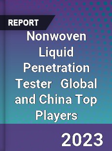 Nonwoven Liquid Penetration Tester Global and China Top Players Market